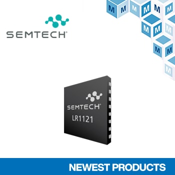 Semtech’s LoRa LR1121 Multi-Band Transceiver, Now Available at Mouser ...